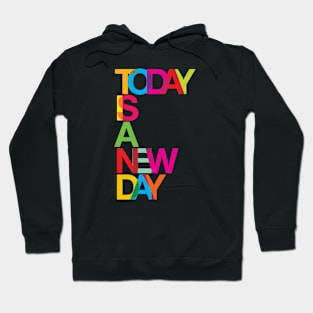 Today is a new day Hoodie